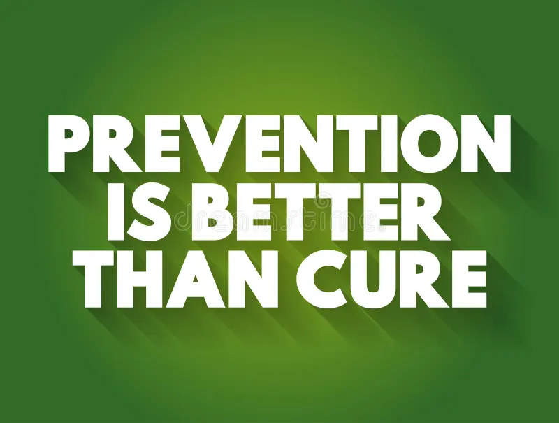 Prevention is better than cure